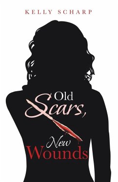 Old Scars, New Wounds - Scharp, Kelly