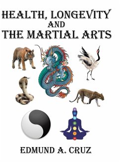 Health, Longevity and the Martial Arts - Cruz, Edmund A.