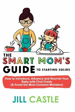 The Smart Mom's Guide to Starting Solids - Castle, Jill