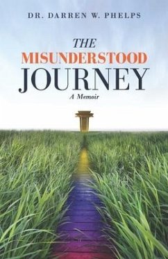 The Misunderstood Journey: A Memoir - Phelps, Darren W.