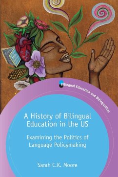 A History of Bilingual Education in the US - Moore, Sarah C.K.