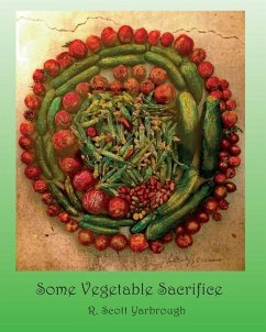 Some Vegetable Sacrifice - Yarbrough, R. Scott