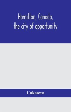 Hamilton, Canada, the city of opportunity - Unknown