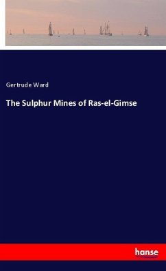 The Sulphur Mines of Ras-el-Gimse - Ward, Gertrude