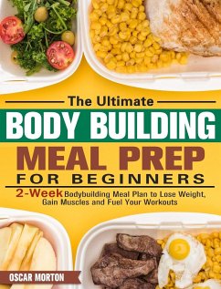 The Ultimate Bodybuilding Meal Prep for Beginners - Morton, Oscar