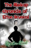 The Madcap Chronicle of Elton Brunicol