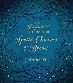 The Hedgewitch's Little Book of Spells, Charms & Brews - Tudorbeth