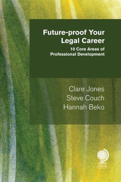 Future-Proof Your Legal Career: 10 Core Areas of Professional Development - Jones, Clare; Couch, Steve; Beko, Hannah