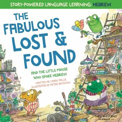 The Fabulous Lost & Found and the little mouse who spoke Hebrew: Laugh as you learn 50 Hebrew words with this heartwarming & fun bilingual English Heb - Pallis, Mark