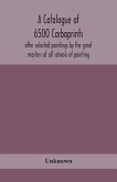 A catalogue of 6500 carboprints, after selected paintings by the great masters of all schools of painting