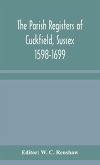 The Parish Registers of Cuckfield, Sussex 1598-1699