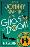 Johnny Graphic and the Ghost of Doom (Johnny Graphic Adventures, #3) (eBook, ePUB)