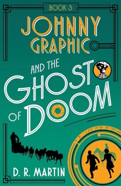Johnny Graphic and the Ghost of Doom (Johnny Graphic Adventures, #3) (eBook, ePUB) - Martin, D. R.