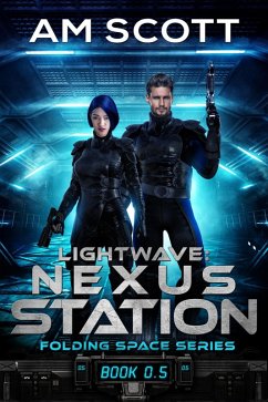Lightwave: Nexus Station (Folding Space Series, #0.5) (eBook, ePUB) - Scott, Am
