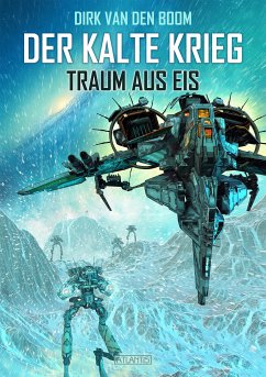 Traum aus Eis - Der Kalte Krieg 3 (eBook, ePUB) - van den Boom, Dirk