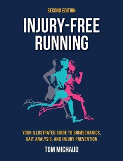 Injury-Free Running, Second Edition: Your Illustrated Guide to Biomechanics, Gait Analysis, and Injury Prevention - Michaud, Tom