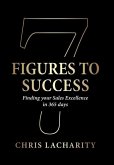 7 Figures To Success: Finding Your Sales Excellence in 365 Days