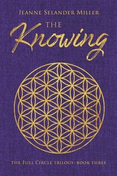 The Knowing: Book Three: The Full Circle Trilogy - Miller, Jeanne Selander