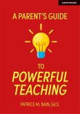 A Parent's Guide to Powerful Teaching