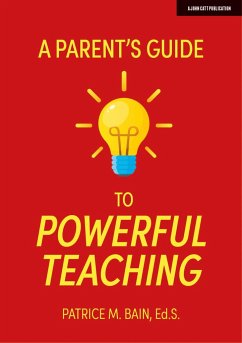 A Parent's Guide to Powerful Teaching - Bain, Patrice