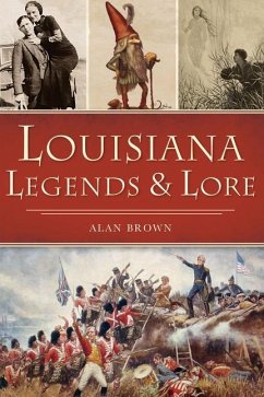 Louisiana Legends and Lore - Brown, Alan