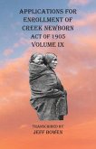 Applications For Enrollment of Creek Newborn Act of 1905 Volume IX Applications For Enrollment of Creek Newborn Act of 1905 Volume IX