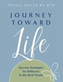 Journey toward Life: Success Strategies for Believers in the Real World
