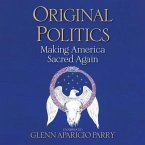 Original Politics Lib/E: Making America Sacred Again