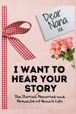 Dear Nana. I Want To Hear Your Story - Publishing Group, The Life Graduate