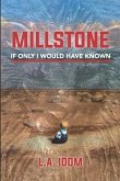 Millstone: If Only I Would Have Known