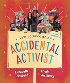 How to Become an Accidental Activist - Macleod, Elizabeth; Wishinsky, Frieda