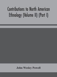 Contributions to North American ethnology (Volume II) (Part I) - Wesley Powell, John