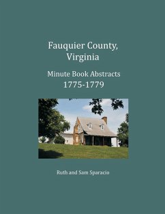 Fauquier County, Virginia Minute Book Abstracts 1775-1779 - Sparacio, Ruth; Sparacio, Sam