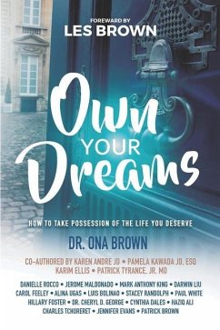 Own Your Dreams: How to Take Possession of the Life You Deserve - Brown, Patrick; André Jd, Karen; Kawada Jd Esq, Pamela