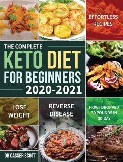 The Complete Keto Diet for Beginners 2020-2021 - Scott, Casser