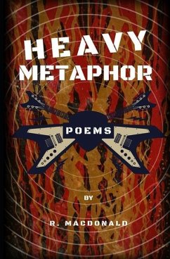 Heavy Metaphor: Poems - Macdonald, R.