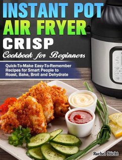 Instant Pot Air Fryer Crisp Cookbook for Beginners - Sticht, Rachel