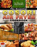 The Essential Cosori Air Fryer Cookbook