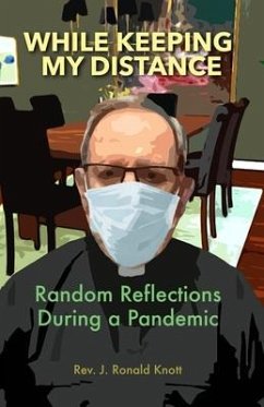 While Keeping My Distance: Random Reflections During a Pandemic - Knott, J. Ronald