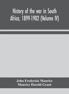 History of the war in South Africa, 1899-1902 (Volume IV) - Frederick Maurice, John; Harold Grant, Maurice