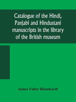 Catalogue of the Hindi, Panjabi and Hindustani manuscripts in the library of the British museum - Fuller Blumhardt, James