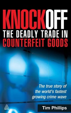 Knockoff: The Deadly Trade in Counterfeit Goods - Phillips, Tim