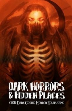 Dark Horrors & Hidden Places: OSR Dark Gothic Roleplaying - Bernstein, Brett M.; Vaulderhaug, Dave