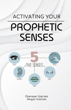 Activating Your Prophetic Senses - Gabriels, Abigail; Gabriels, Ebenezer