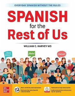 Spanish for the Rest of Us - Harvey, William C.