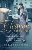 Eleanor in the Village: Eleanor Roosevelt's Search for Freedom and Identity in New York's Greenwich Village