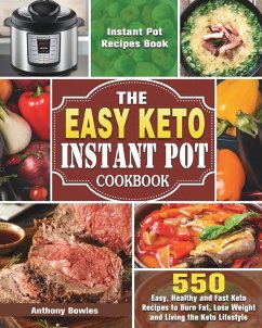The Easy Keto Instant Pot Cookbook - Bowles, Anthony
