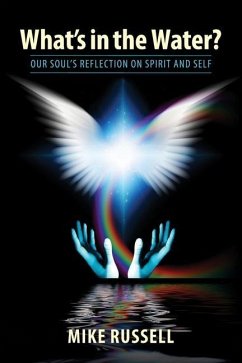 What's in the Water?: Our Soul's Reflection on Spirit and Self - Russell, Mike