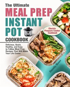 The Ultimate Meal Prep Instant Pot Cookbook - Moore, Dorothy