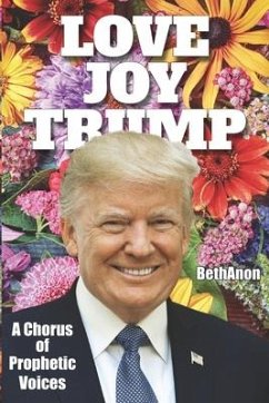 Love Joy Trump: A Chorus of Prophetic Voices - Bethanon